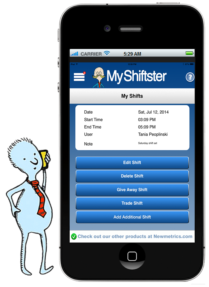 MyShiftster allows users to edit their shift, give away or trade a shift, add a shift and communicate shift changes with co-workers and their boss.