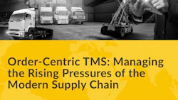 Order-Centric TMS: Managing the Rising Pressures of the Modern Supply Chain