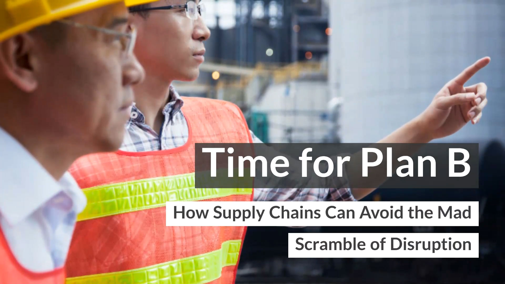Time for Plan B: How Supply Chains Can Avoid the Mad Scramble of Disruption