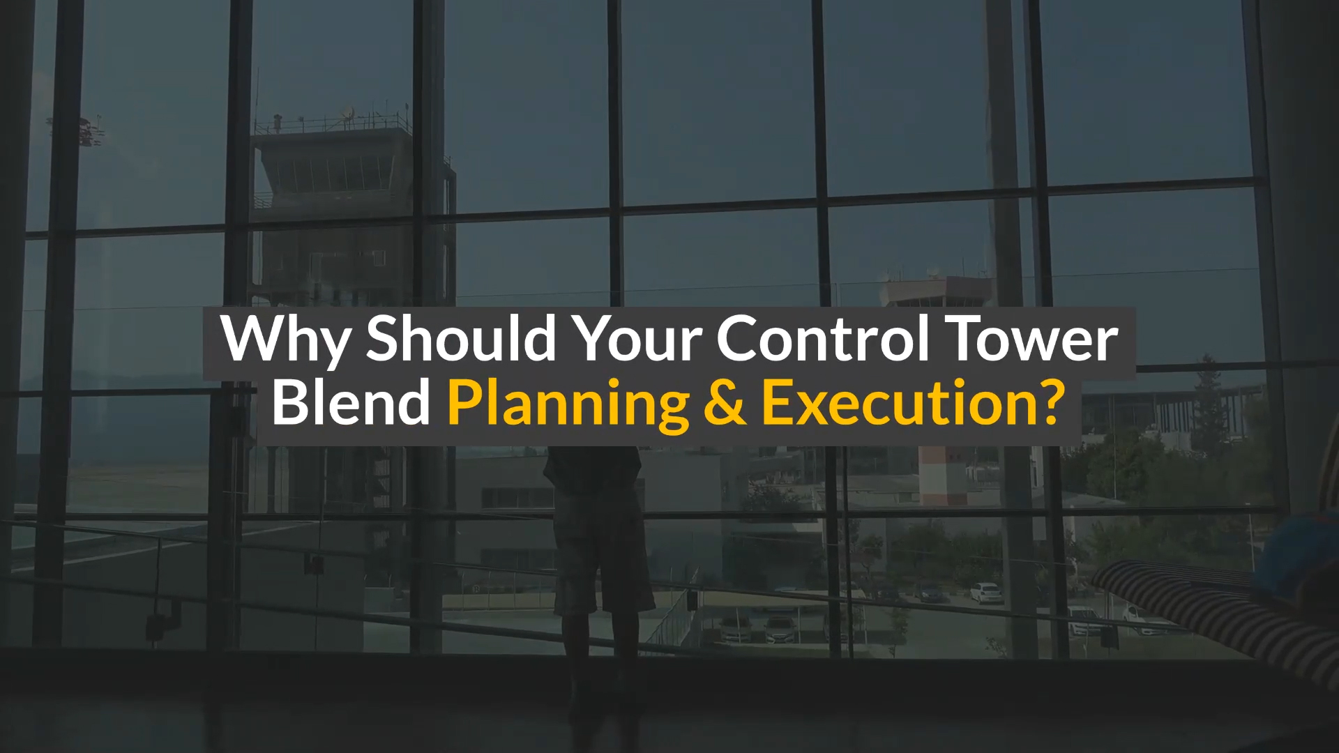 Control-Tower-Planning-and-Execution