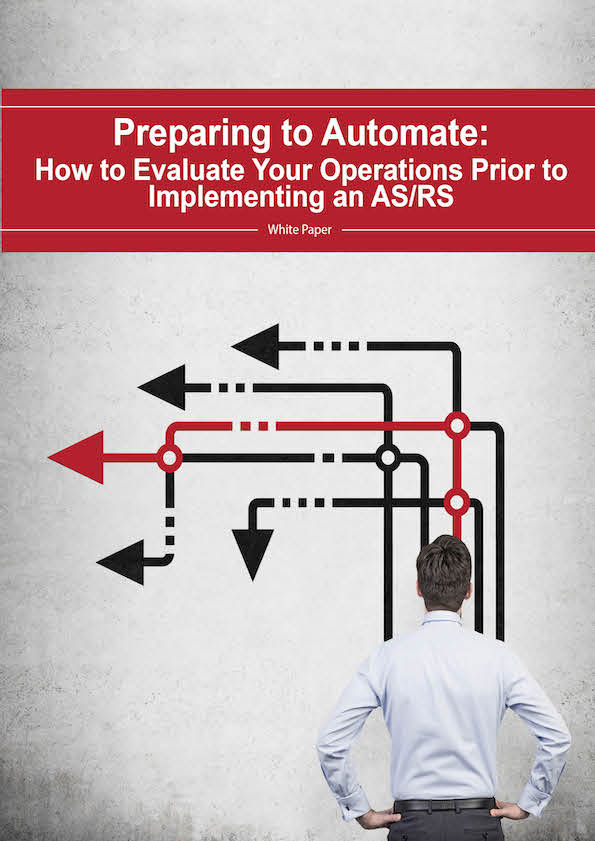 Preparing to Automate: How to Evaluate Your Operations Prior to Implementing an AS/RS